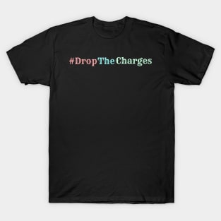 Drop the charges T-Shirt